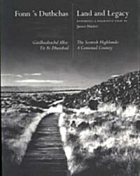 Fonns Dutchas Land and Legacy : Gaidhealtachd Alba: Tir Fo Dheasbad (Paperback)