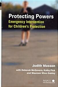 Protecting Powers: Emergency Intervention for Childrens Protection (Hardcover)