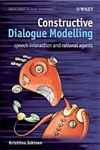 Constructive Dialogue Modelling: Speech Interaction and Rational Agents (Hardcover)