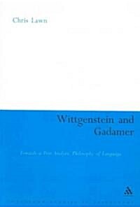 [중고] Wittgenstein and Gadamer: Towards a Post-Analytic Philosophy of Language (Paperback)
