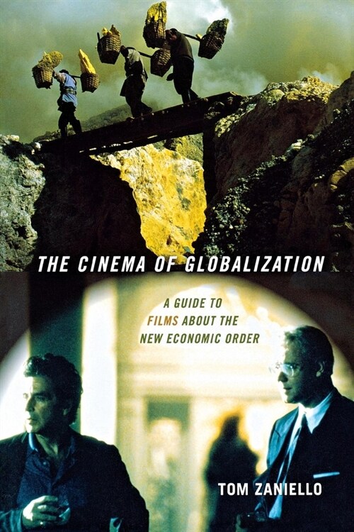 The Cinema of Globalization: A Guide to Films about the New Economic Order (Hardcover)