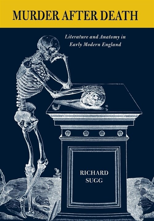 Murder After Death: Literature and Anatomy in Early Modern England (Hardcover)
