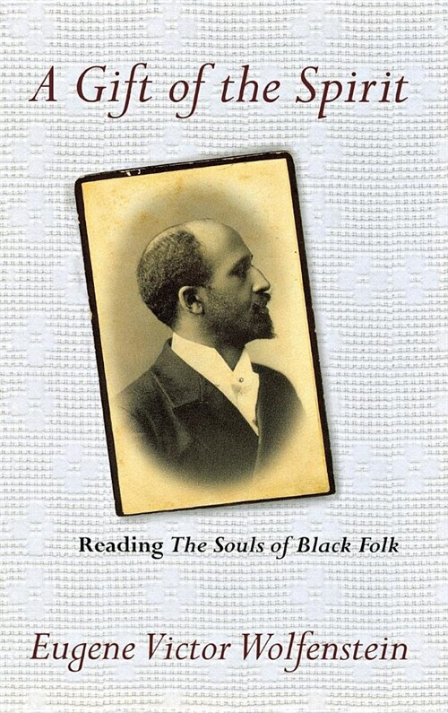 A Gift of the Spirit: Reading the Souls of Black Folk (Hardcover)