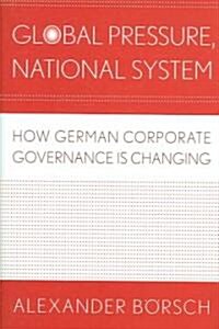 Global Pressure, National System: How German Corporate Governance Is Changing (Hardcover)
