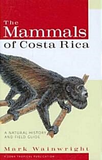The Mammals of Costa Rica: A Natural History and Field Guide (Hardcover)