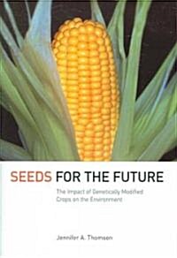 Seeds for the Future: The Impact of Genetically Modified Crops on the Environment (Paperback)