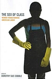 The Sex of Class: Women Transforming American Labor (Paperback)