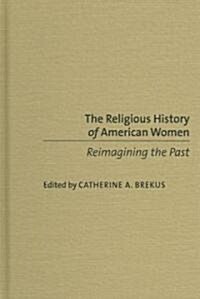 The Religious History of American Women (Hardcover)