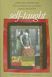 Self-Taught: African American Education in Slavery and Freedom (Paperback)