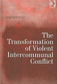 The Transformation of Violent Intercommunal Conflict (Hardcover)