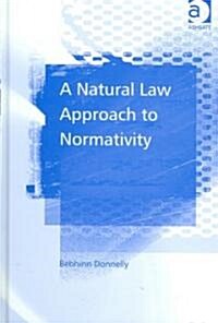 A Natural Law Approach to Normativity (Hardcover)