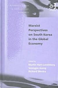 Marxist Perspectives on South Korea in the Global Economy (Hardcover)