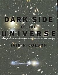 Dark Side of the Universe: Dark Matter, Dark Energy, and the Fate of the Cosmos (Hardcover)