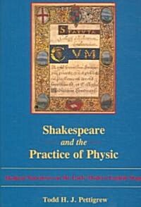 Shakespeare and the Practice of Physic (Hardcover, 1st)