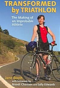 Transformed by Triathlon (Paperback)