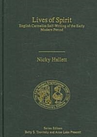 Lives of Spirit : English Carmelite Self-Writing of the Early Modern Period (Hardcover, New ed)