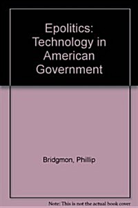 E-Politics: Technology in American Government (Paperback)
