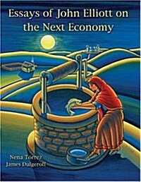 Essays of John Elliot on the Next Economy (Paperback)