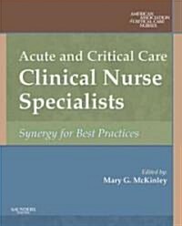 Acute and Critical Care Clinical Nurse Specialists : Synergy for Best Practices (Paperback)