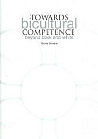 Towards Bicultural Competence : Beyond Black and White (Paperback)