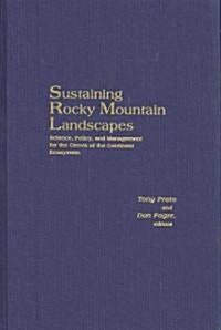 Sustaining Rocky Mountain Landscapes: Science, Policy, and Management for the Crown of the Continent Ecosystem (Hardcover)