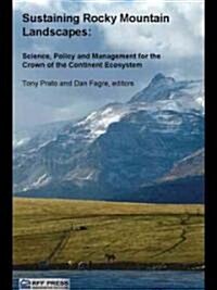 Sustaining Rocky Mountain Landscapes: Science, Policy, and Management for the Crown of the Continent Ecosystem                                         (Paperback)