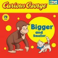 Curious George :bigger and smaller 