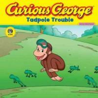 Curious George :tadpole trouble 