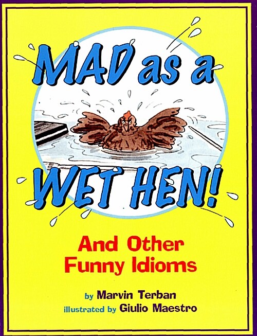 Mad as a Wet Hen!: And Other Funny Idioms (Paperback)