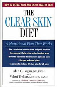 [중고] The Clear Skin Diet: How to Defeat Acne and Enjoy Healthy Skin (Hardcover)