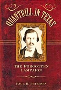 Quantrill in Texas: The Forgotten Campaign (Hardcover)