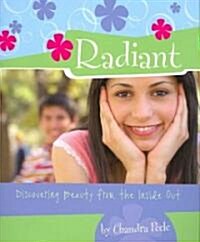 Radiant: Discovering Beauty from the Inside Out (Paperback)
