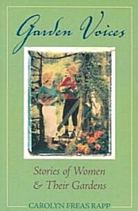 Garden Voices: Stories of Women and Their Gardens (Paperback)