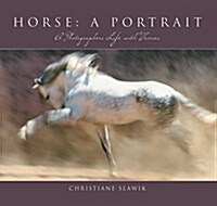 Horse: A Portrait: A Photographers Life with Horses (Hardcover)