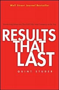 Results That Last: Hardwiring Behaviors That Will Take Your Company to the Top (Hardcover)