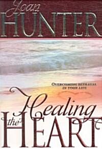 Healing the Heart: Overcoming Betrayal in Your Life (Paperback)