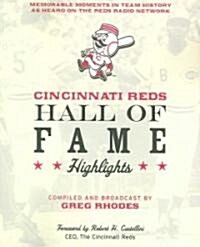 Cincinnati Reds Hall of Fame Highlights: Memorable Moments in Team History as Heard on the Reds Radio Network (Paperback)
