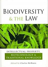 Biodiversity and the Law : Intellectual Property, Biotechnology and Traditional Knowledge (Hardcover)