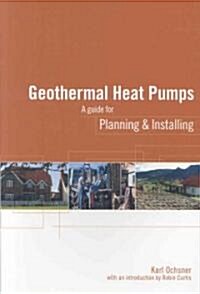 Geothermal Heat Pumps : A Guide for Planning and Installing (Paperback)