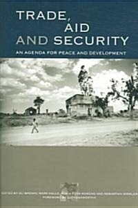 Trade, Aid and Security : An Agenda for Peace and Development (Paperback)