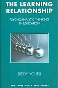 The Learning Relationship : Psychoanalytic Thinking in Education (Paperback)