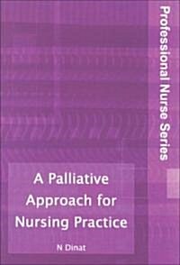 Palliative Care for Nurses, a Guide to a Palliative Approach for Health Professionals (Paperback, CD-ROM, 1st)