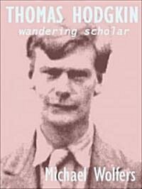 Thomas Hodgkin: Wandering Scholar (Hardcover)