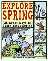 Explore Spring!: 25 Great Ways to Learn about Spring (Paperback)