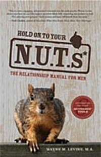 Hold on to Your Nuts: The Relationship Manual for Men (Paperback)