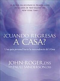 Cuando Regresas A Casa?: Una Guia Personal Para la Trascendencia del Alma [With Meditation CD] [With Meditation CD] (Paperback)