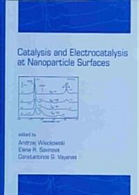 [중고] Catalysis and Electrocatalysis at Nanoparticle Surfaces (Hardcover)