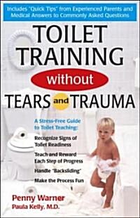 Toilet Training Without Tears and Trauma: A Stress-Free Guide to Toilet Teaching (Paperback, Original)