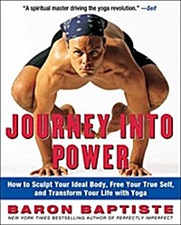 [중고] Journey Into Power: How to Sculpt Your Ideal Body, Free Your True Self, and Transform Your Life with Yoga (Paperback)