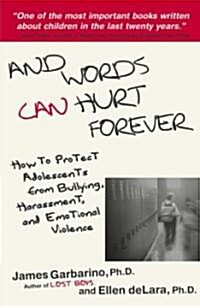 And Words Can Hurt Forever: How to Protect Adolescents from Bullying, Harassment, and Emotional Violence (Paperback)